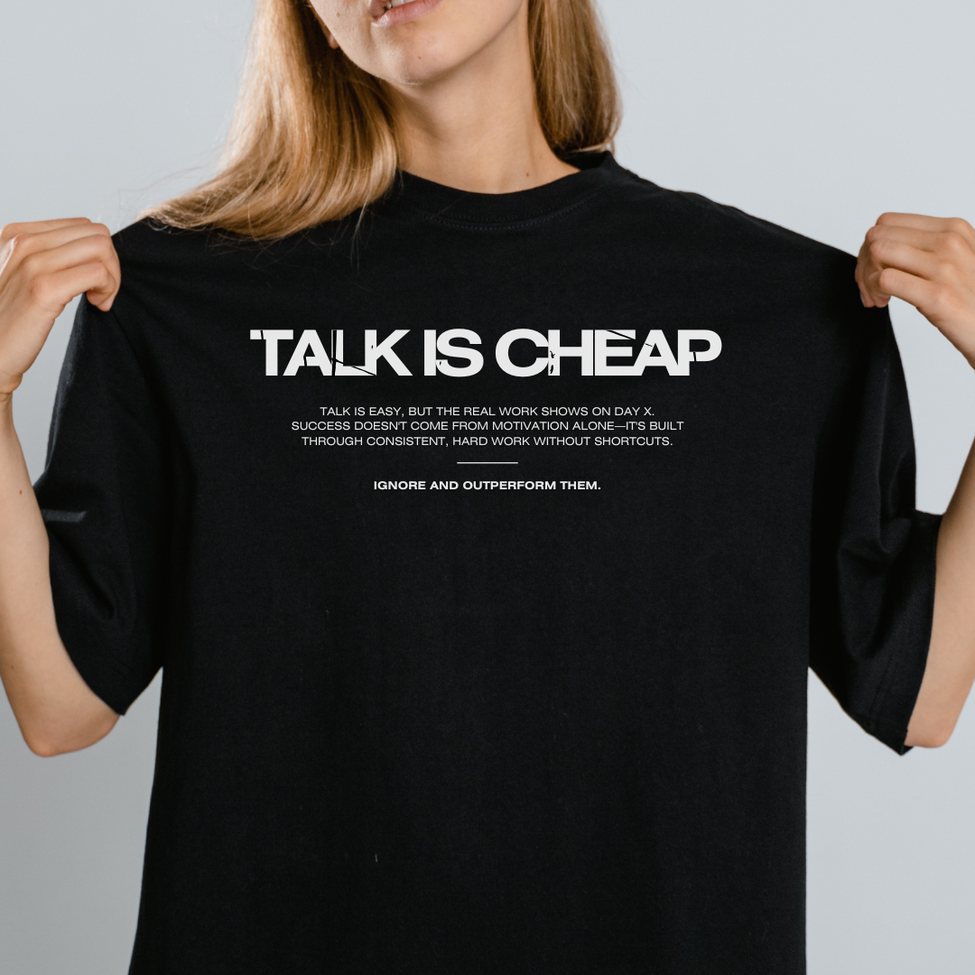 TALK IS CHEAP.