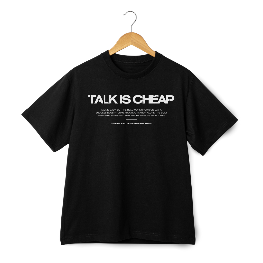 TALK IS CHEAP.