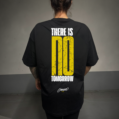 THERE IST NO TOMORROW.